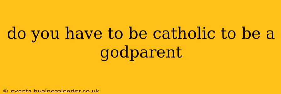 do you have to be catholic to be a godparent