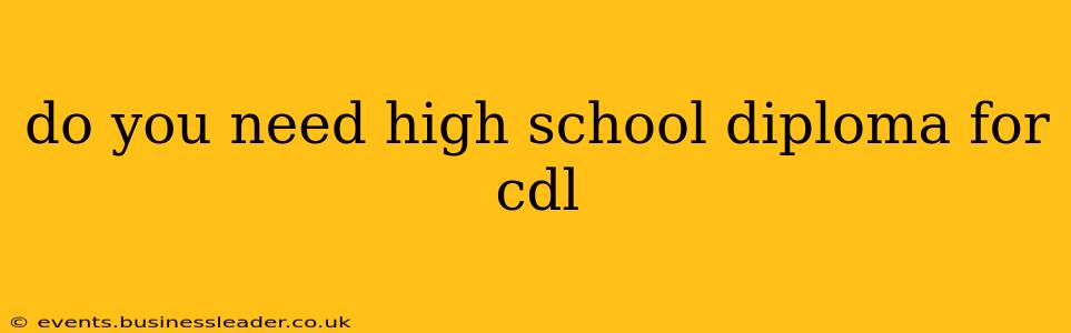 do you need high school diploma for cdl