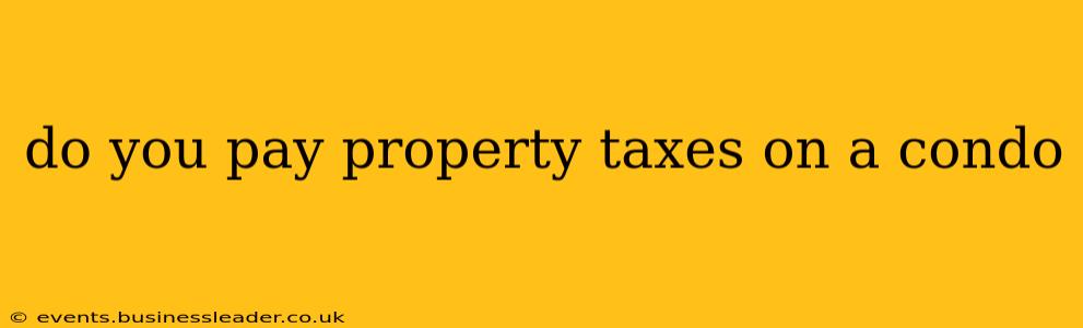 do you pay property taxes on a condo