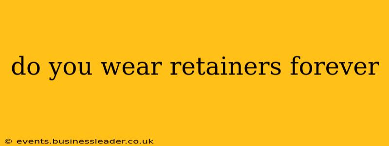 do you wear retainers forever