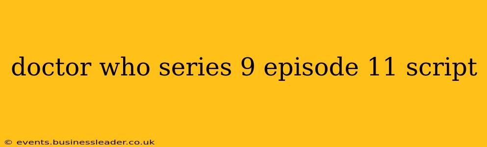 doctor who series 9 episode 11 script