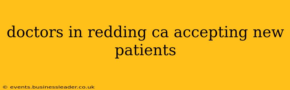 doctors in redding ca accepting new patients