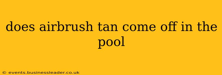 does airbrush tan come off in the pool