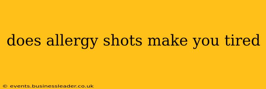 does allergy shots make you tired