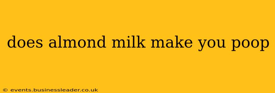 does almond milk make you poop