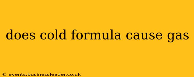 does cold formula cause gas