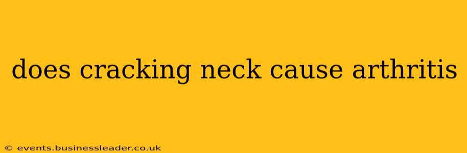 does cracking neck cause arthritis
