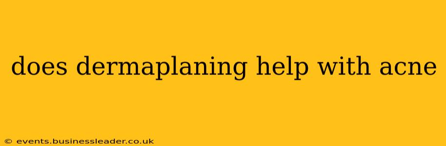 does dermaplaning help with acne