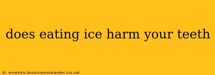 does eating ice harm your teeth