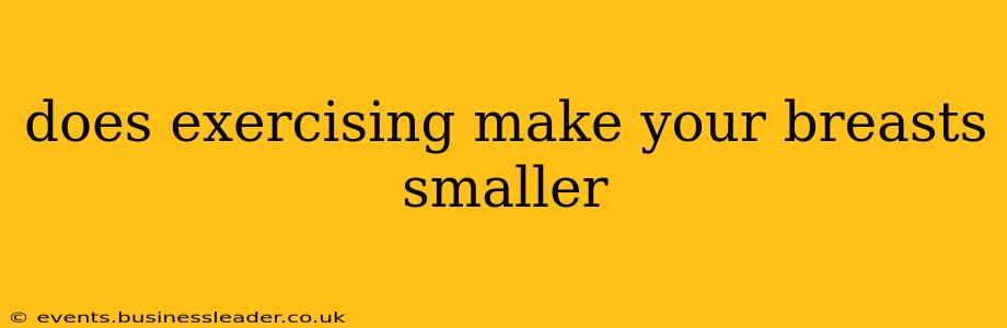 does exercising make your breasts smaller