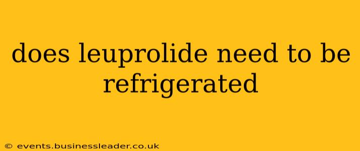 does leuprolide need to be refrigerated