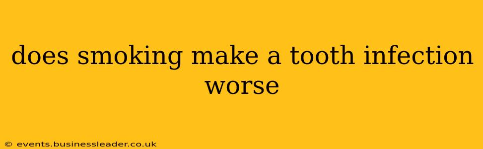does smoking make a tooth infection worse
