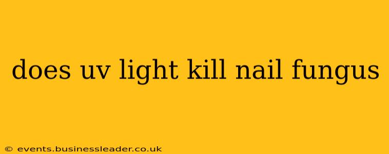 does uv light kill nail fungus