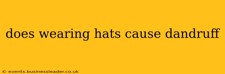 does wearing hats cause dandruff