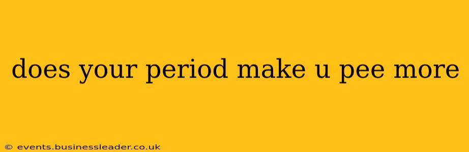 does your period make u pee more