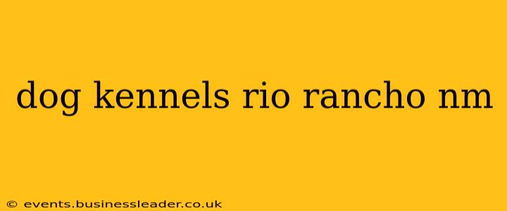 dog kennels rio rancho nm