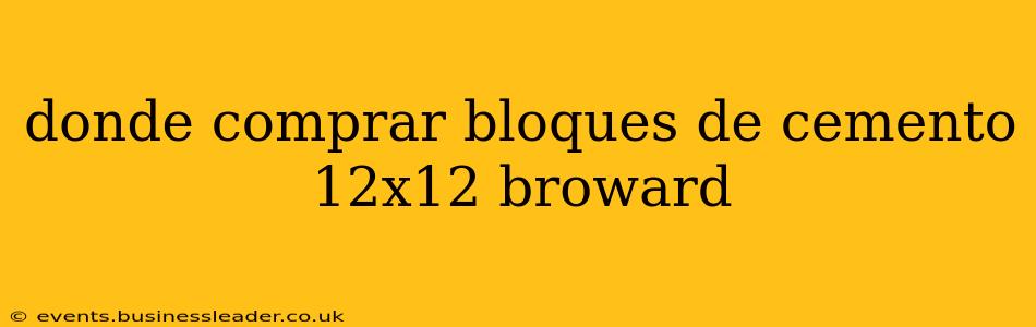 donde comprar bloques de cemento 12x12 broward