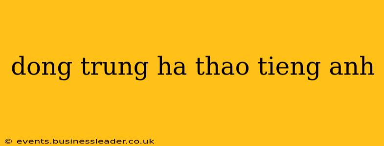 dong trung ha thao tieng anh