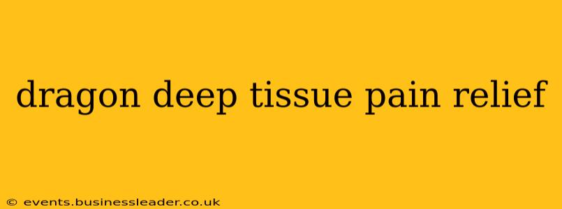 dragon deep tissue pain relief