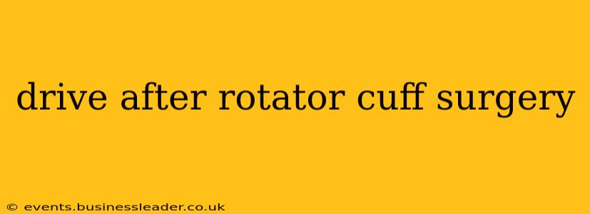 drive after rotator cuff surgery