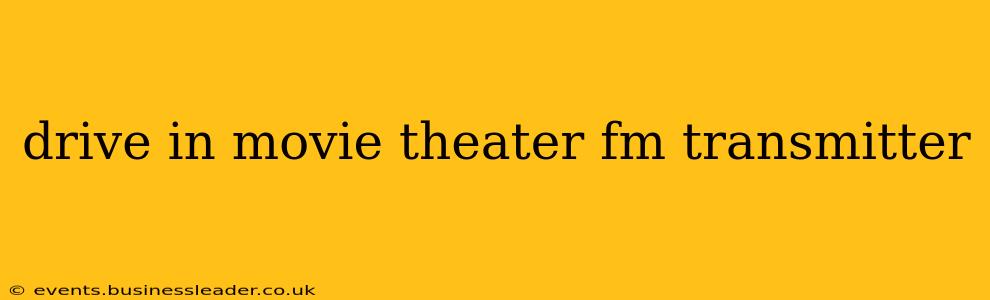 drive in movie theater fm transmitter