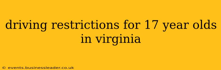 driving restrictions for 17 year olds in virginia