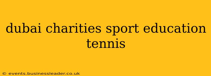 dubai charities sport education tennis