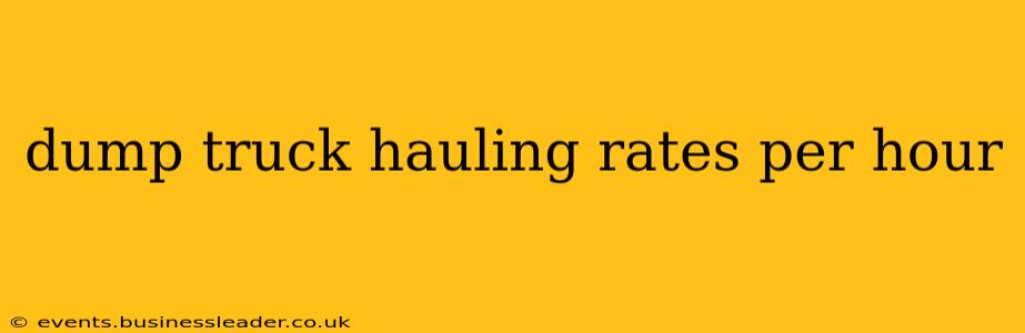 dump truck hauling rates per hour
