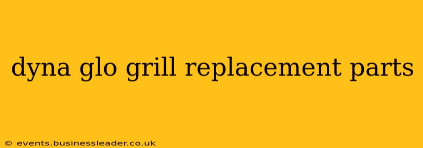 dyna glo grill replacement parts