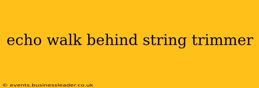 echo walk behind string trimmer