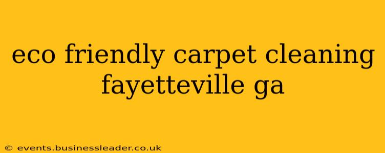 eco friendly carpet cleaning fayetteville ga