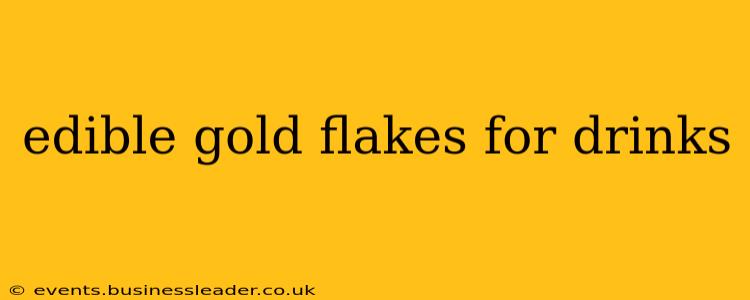 edible gold flakes for drinks
