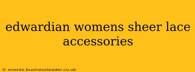 edwardian womens sheer lace accessories