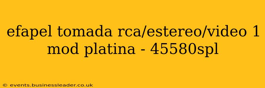 efapel tomada rca/estereo/video 1 mod platina - 45580spl