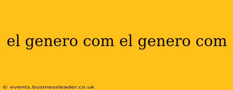 el genero com el genero com el genero com el genero com