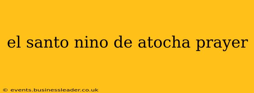 el santo nino de atocha prayer