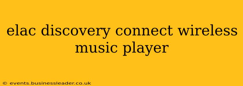 elac discovery connect wireless music player