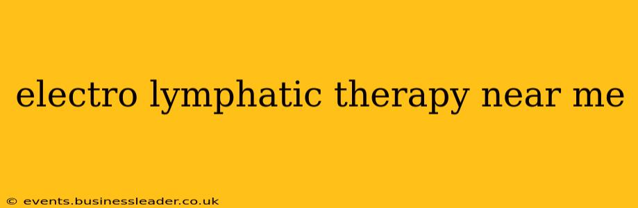 electro lymphatic therapy near me