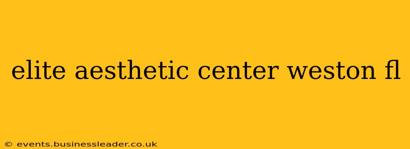 elite aesthetic center weston fl
