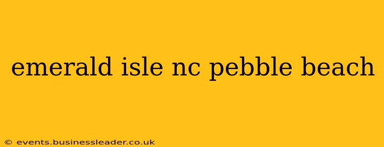 emerald isle nc pebble beach