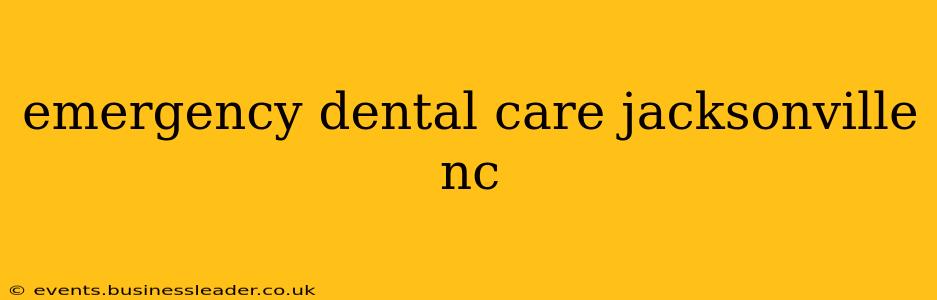 emergency dental care jacksonville nc