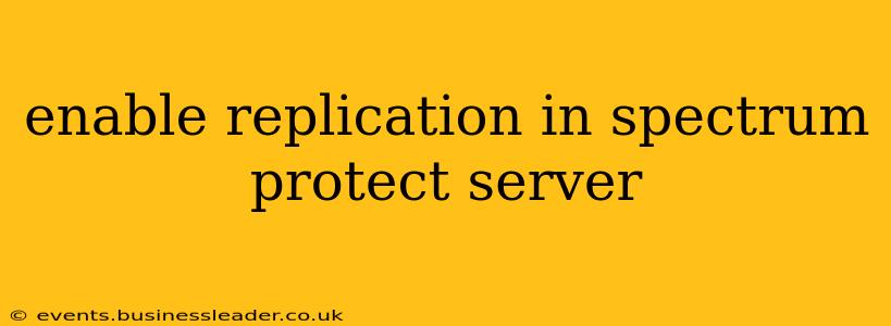 enable replication in spectrum protect server