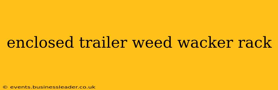 enclosed trailer weed wacker rack