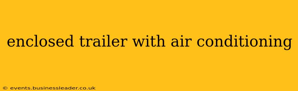 enclosed trailer with air conditioning