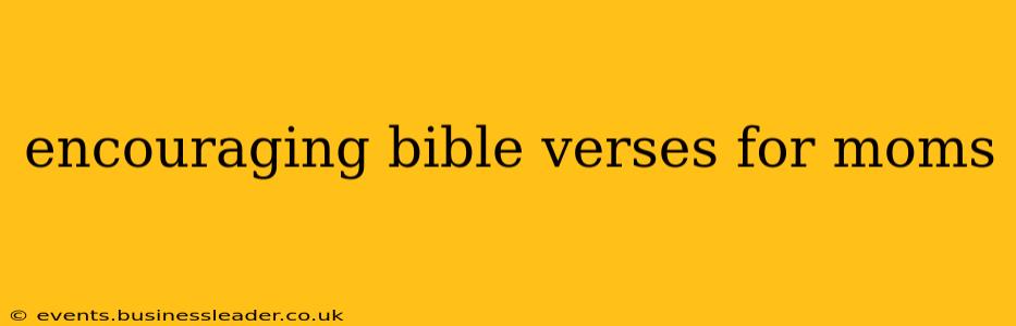 encouraging bible verses for moms
