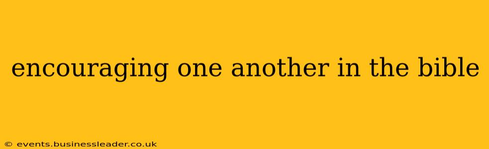 encouraging one another in the bible