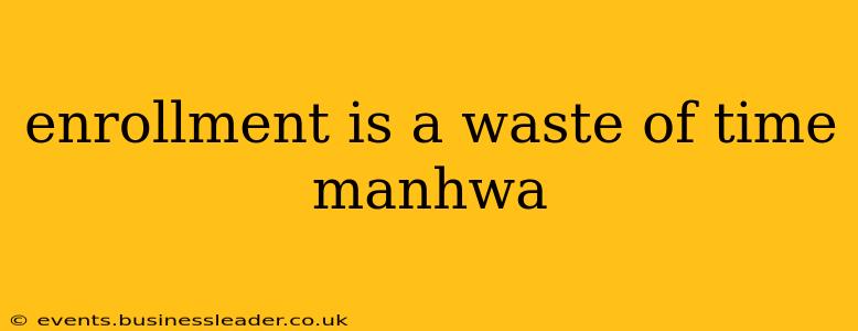 enrollment is a waste of time manhwa