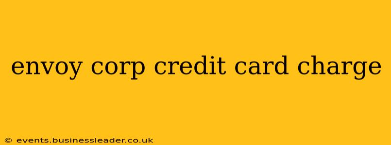 envoy corp credit card charge