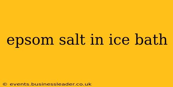 epsom salt in ice bath