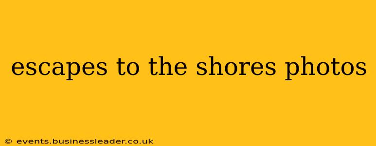 escapes to the shores photos